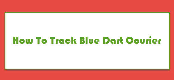 How To Track Blue Dart Courier